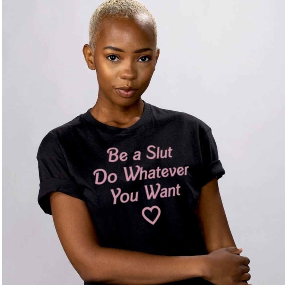 BE A SLUT